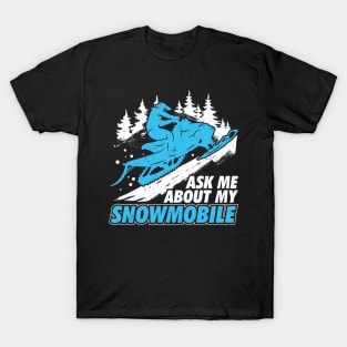 Ask Me About My Snowmobile T-Shirt